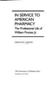 Hardcover In Service to American Pharmacy: The Professional Life of William Procter Jr. Book