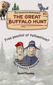 Paperback THE GREAT BUFFALO HUNT: Free poachin' at Yellowstone? Book