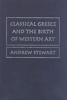 Hardcover Classical Greece and the Birth of Western Art Book