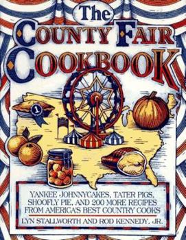 Paperback The County Fair Cookbook: Yankee Johnnycakes, Tater Pigs, Shoofly Pie, & 200 More Recipes from America's Best Country Cooks Book