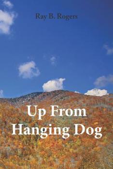 Paperback Up From Hanging Dog: (When you're born in Hanging Dog, the only way to go is up!) Book