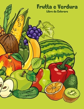 Paperback Frutta e Verdura Libro da Colorare 1 [Italian] Book