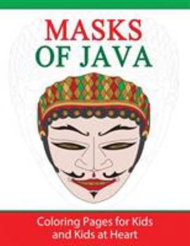 Masks of Java: Coloring Pages for Kids and Kids at Heart (Hands-On Art History) (Volume 12)