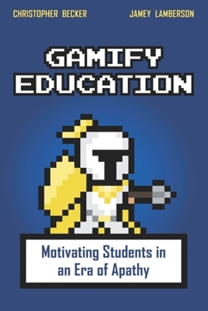 Paperback Gamify Education: Motivating Students in an Era of Apathy Book