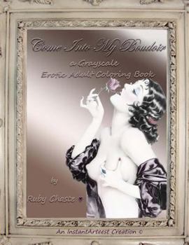 Paperback Come Into My Boudoir: a Grayscale Erotic Adult Coloring Book