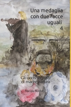 Una medaglia con due facce uguali 4: Gli occhi ingiusti di madre natura