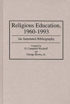 Hardcover Religious Education, 1960-1993: An Annotated Bibliography Book