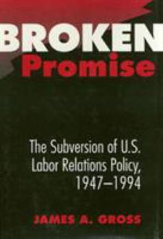 Paperback Broken Promise: The Subversion of U.S. Labor Relations Book
