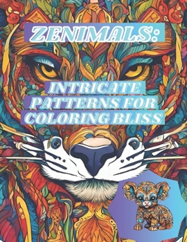 Paperback Zenimals: : Intricate Patterns for Coloring Bliss Book