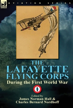 Hardcover The Lafayette Flying Corps-During the First World War: Volume 1 Book