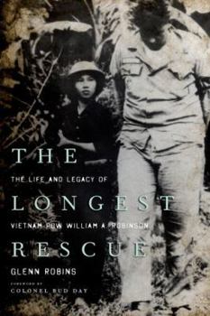 Hardcover The Longest Rescue: The Life and Legacy of Vietnam POW William A. Robinson Book