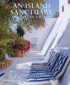 Hardcover An Island Sanctuary: A House in Greece Book