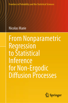Hardcover From Nonparametric Regression to Statistical Inference for Non-Ergodic Diffusion Processes Book