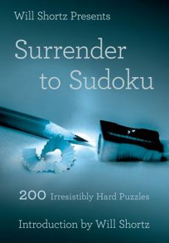 Paperback Will Shortz Presents Surrender to Sudoku: 200 Irresistibly Hard Puzzles Book