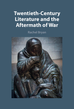 Hardcover Twentieth-Century Literature and the Aftermath of War Book