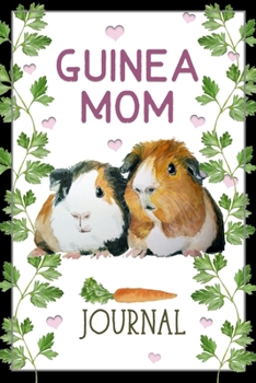 Paperback Guinea Mom Journal: Guinea Mom Journal - Cute Journal Notebook for Guinea Pig Moms - Gift for Girls and Women Book