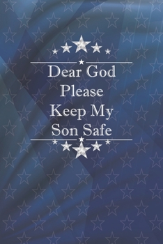 Dear God, Please Keep My Son Safe: Daily Journal & Devotional about Faith, Courage and Protection - A meaningful gift for an Army Mom -Military ...For an Army Mom) -Soldier Appreciation Gifts