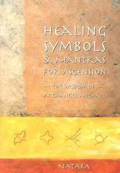 Paperback Healing Symbols & Mantras for Ascension: The Wisdom of Archangel Michael [With 18 Cards and 2 Folded Posters] Book