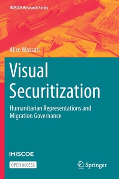 Paperback Visual Securitization: Humanitarian Representations and Migration Governance Book