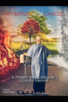 Paperback My Battles with Cancer: A patient and caregiver's candid memoir Book