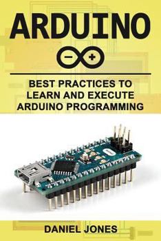 Paperback Arduino: Best Practices to Learn and Execute Arduino Programming Book