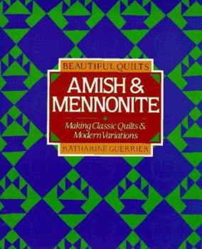 Hardcover Beautiful Quilts: Amish and Mennonite: Making Classic Quilts and Modern Variations Book