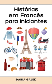 Histórias em Francês para Iniciantes (Portuguese Edition)