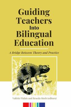 Hardcover Guiding Teachers into Bilingual Education: A Bridge Between Theory and Practice Book