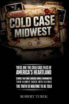 Paperback Cold Case Midwest: Unsolved True Crime Cases in America's Heartland Book