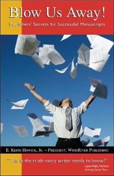 Paperback Blow Us Away!: Publishers' Secrets for Successful Manuscripts Book