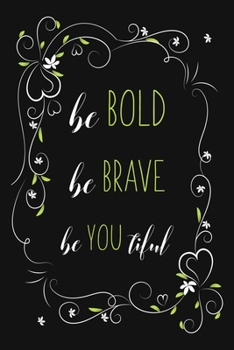 Be Bold Be Brave Be You Tiful: Blank Lined And Dot Grid Paper Notebook for Writing /110 pages /6"x9"