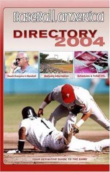 Paperback Baseball America 2004 Directory: Your Definitive Guide to the Game Book