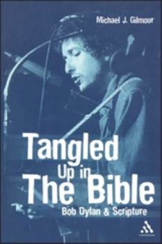 Paperback Tangled Up in the Bible: Bob Dylan & Scripture Book