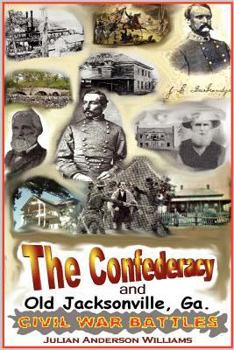 Paperback The Confederacy and Old Jacksonville, Ga. Book