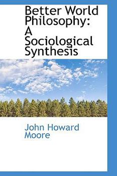 Paperback Better World Philosophy: A Sociological Synthesis Book