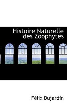 Paperback Histoire Naturelle Des Zoophytes Book