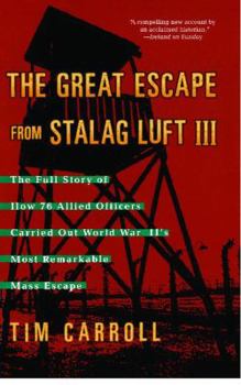 Paperback Great Escape from Stalag Luft III: The Full Story of How 76 Allied Officers Carried Out World War II's Most Remarkable Mass Escape Book