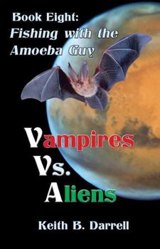 Paperback Vampires vs. Aliens: Book Eight: Fishing with the Amoeba Guy Book