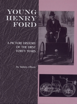 Young Henry Ford: A Picture History of the First Forty Years (Great Lakes Books) - Book  of the Great Lakes Books Series