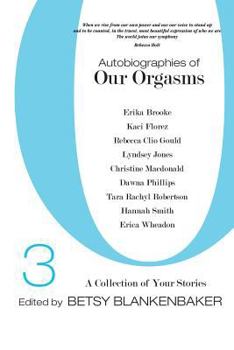 Paperback Autobiographies of Our Orgasms, 3: A Collection of Your Stories Book
