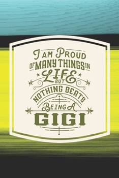 Paperback I Am Proud Of Many Things In Life But Nothing Beats Being A Gigi: Family life Grandma Mom love marriage friendship parenting wedding divorce Memory da Book