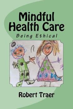 Paperback Mindful Health Care: Being Ethical Book