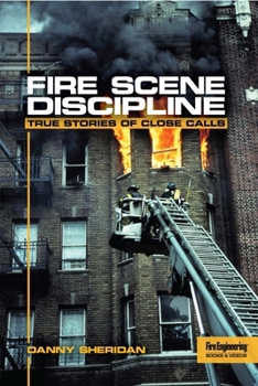 Paperback Fire Scene Discipline: True Stories of Close Calls Book