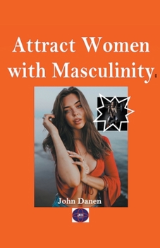 Paperback Attract Women with Masculinity Book