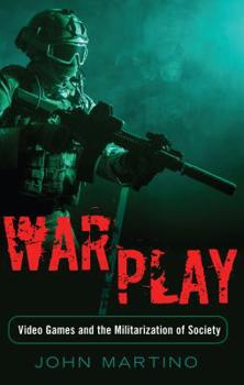 Hardcover War/Play: Video Games and the Militarization of Society Book