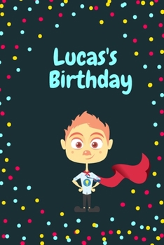 Lucas's  Birthday Cute Hero Gift  _ Notebook: Lined Notebook / Journal Gift, 120 Pages, 6x9, Soft Cover, Matte Finish