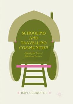 Paperback Schooling and Travelling Communities: Exploring the Spaces of Educational Exclusion Book