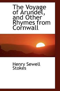The Voyage of Arundel, and Other Rhymes from Cornwall