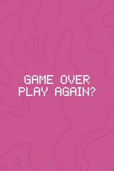 Paperback Game Over Play Again?: All Purpose 6x9 Blank Lined Notebook Journal Way Better Than A Card Trendy Unique Gift Pink Texture Vaporwave Book