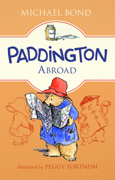 Paddington Abroad - Book #4 of the Paddington Bear